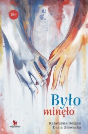 Było minęło - Daria Głowacka, Dołgań Katarzyna