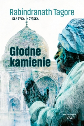 Głodne kamienie - Rabindranath Tagore