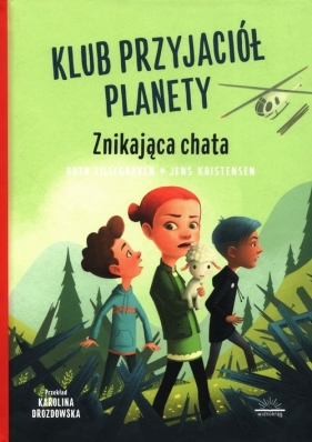 Klub przyjaciół planety. Tom 2 - Znikająca chata - Ruth Lillegraven, Jens Kristensen