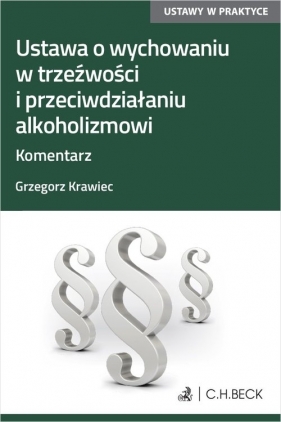 Ustawa o wychowaniu w trzeźwości i przeciwdziałaniu alkoholizmowi Komentarz - Grzegorz Krawiec