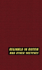 Reginald in Russia and Other Sketches - Saki