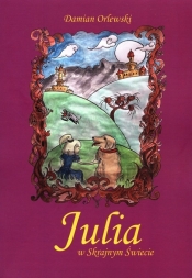 Julia w Skrajnym Świecie - ORLEWSKI DAMIAN
