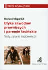 Etyka zawodów prawniczych i paremie łacińskie Testy, pytania i Stepaniuk Mariusz