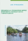 Organizacja i prowadzenie imprez sportowych rekreacyjnych i turystycznych Strugarek Jan