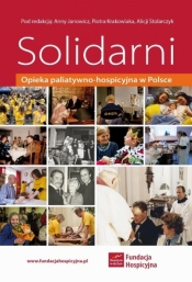 Solidarni. Opieka paliatywno-hospicyjna w Polsce - Opracowanie zbiorowe