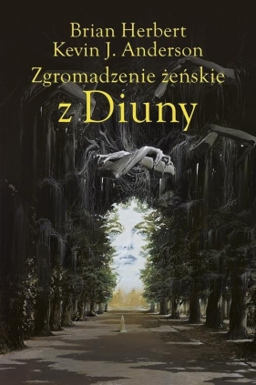 Wielkie szkoły Diuny. Tom 1. Zgromadzenie żeńskie z Diuny - Kevin Anderson, Brian Herbert, Wojciech Siudmak