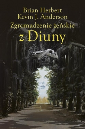 Zgromadzenie żeńskie z Diuny. Wielkie szkoły Diuny. Tom 1 - Wojciech Siudmak, Brian Herbert, Kevin J. Anderson