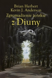 Zgromadzenie żeńskie z Diuny. Wielkie szkoły Diuny. Tom 1 - Kevin J. Anderson, Brian Herbert, Wojciech Siudmak