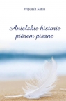 Anielskie historie piórem pisane Wojciech Kania