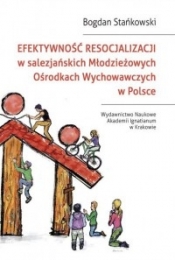 Efektywność resocjalizacji w salezjańskich Młodzieżowych Ośrodkach Wychowawczych w Polsce - Stańkowski Bogdan