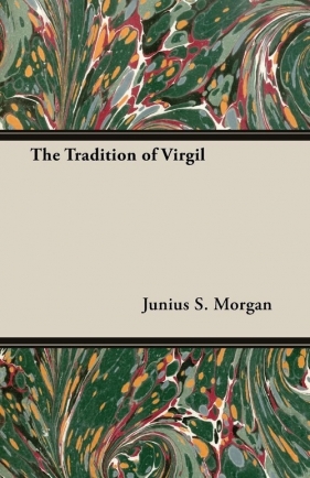 The Tradition of Virgil - Morgan Junius S.