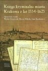 Księga kryminalna miasta Krakowa z lat 1554-1625  Uruszczak Wacław, Mikuła Maciej, Karabowicz