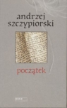 POCZĄTEK  WYD.2006 ANDRZEJ SZCZYPIORSKI