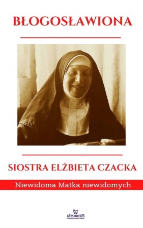 Błogosławiona Siostra Elżbieta Czacka - Ewa Giermek
