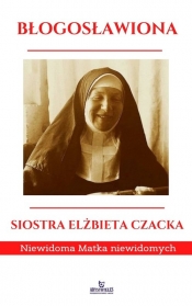 Błogosławiona Siostra Elżbieta Czacka - Ewa Giermek