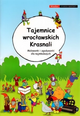 Tajemnice wrocławskich Krasnali. Malowanki i zgadywanki dla najmłodszych - Opracowanie zbiorowe