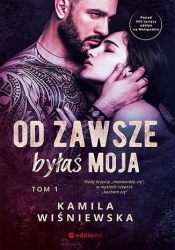 Od zawsze byłaś moja. Tom 1 - Kamila Wiśniewska