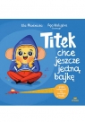 Titek chce jeszcze jedną bajkę Agnieszka Magdalena Waligóra