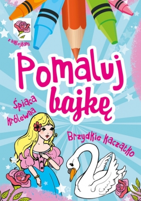 Pomaluj Bajkę Śpiąca królewna Brzydkie kaczątko - Wiesław Drabik