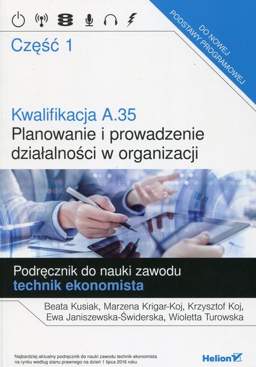 Kwalifikacja A.35 Planowanie i prowadzenie działalności w organizacji  Podręcznik do nauki zawodu technik ekonomista Część 1