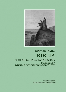 Biblia w utworze Jana Kasprowicza Chrystus poemat społeczno-religijny - Jakiel Edward