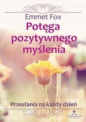 Potęga pozytywnego myślenia - Emmet Fox