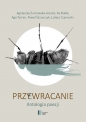 Przy(e)wracanie Antologia poezji - Agnieszka Żuchowska-Arendt, Aga Tyman, Paweł Ślusarczyk, Łukasz Czarnecki