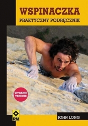 Wspinaczka. Praktyczny podręcznik w.2017 - John Long