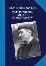 Wspomnienia moich pamiętników Jerzy Dobrowolski