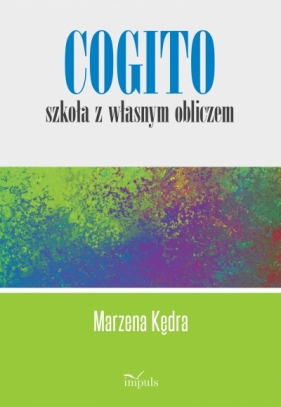 Cogito – szkoła z własnym obliczem - Marzena Kędra