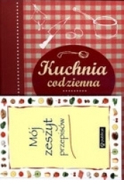 Kuchnia codzienna + mój zeszyt przepisów - Opracowanie zbiorowe