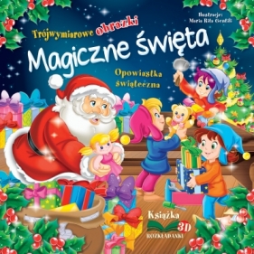 Magiczne święta. Opowiastka świąteczna. Trójwymiarowe obrazki - Opracowanie zbiorowe