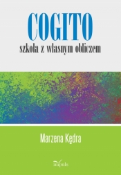 Cogito – szkoła z własnym obliczem - Kędra Marzena