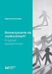 Stowarzyszanie się "wykluczonych" - Małgorzata Kostrzyńska