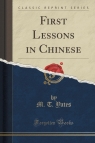 First Lessons in Chinese (Classic Reprint) Yates M. T.