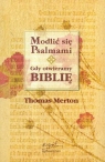 Modlić się Psalmami Gdy otwieramy Biblię  Merton Thomas