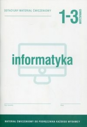 Informatyka 1-3 Dotacyjny materiał ćwiczeniowy - Hermanowski Wojciech