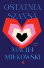Ostatnia szansa - Maciej Miłkowski