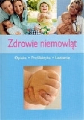 Zdrowie niemowląt. Opieka, profilaktyka, leczenie - Alina Dorota Jarząbek, Katarzyna Sarna