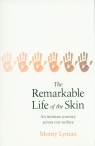 The Remarkable Life of the Skin An intimate journey across our surface Lyman Monty