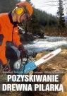 Pozyskiwanie drewna pilarką G&P