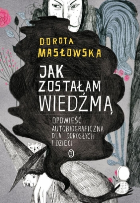 Jak zostałam wiedźmą - Dorota Masłowska