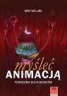 Myśleć animacją. Podręcznik dla filmowców