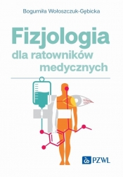 Fizjologia dla ratowników medycznych - Wołoszczuk-Gębicka Bogumiła