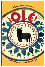 Świat dla Dociekliwych. Tom 3. ¡Olé! Hiszpania dla dociekliwych - Bień-Konigsman Monika, Dek Maria