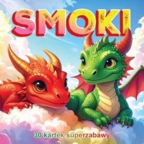 30 kartek super zabawy. Smoki - Opracowanie zbiorowe
