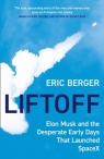 Liftoff: Elon Musk and the Desperate Early Days That Launched SpaceX Eric Berger