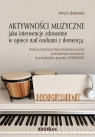 Aktywności muzyczne jako interwencje zdrowotne... Anna A. Bukowska