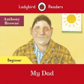 Ladybird Readers Beginner Level My Dad - Browne Anthony