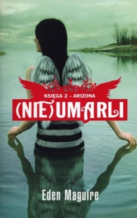 (Nie)Umarli Księga 2 Arizona - Eden Maguire